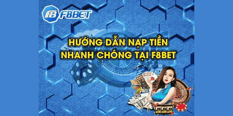 Một số vấn đề cần lưu ý khi nạp tiền f8bet là gì? 