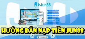 hướng dẫn nạp tiền Jun88