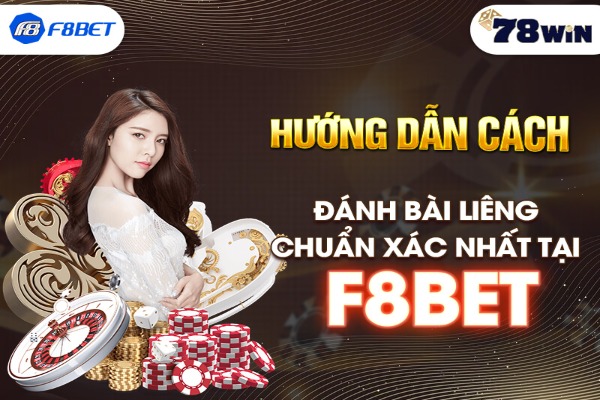 Hướng dẫn cách đánh bài liêng chuẩn xác nhất tại F8bet