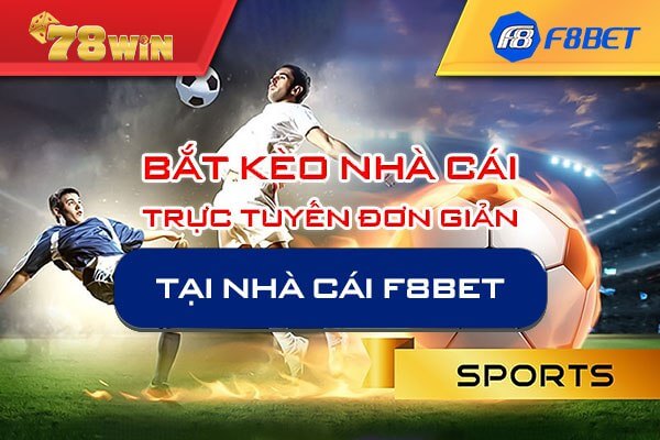 Bắt kèo nhà cái trực tuyến đơn giản tại nhà cái F8bet