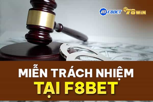 Tìm hiểu các quy định miễn trách nhiệm tại F8bet