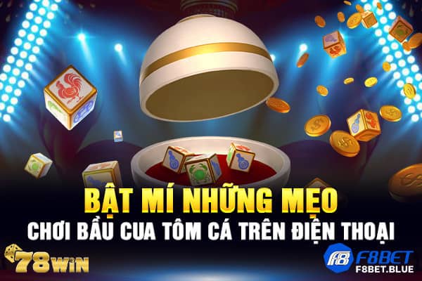 Bật mí những mẹo chơi bầu cua tôm cá trên điện thoại 