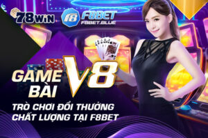 Game bài V8 - Trò chơi đổi thưởng chất lượng tại F8bet