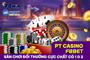 PT casino F8bet - Sân chơi đổi thưởng cực chất có 1 0 2