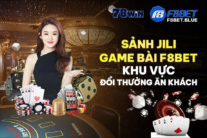 Sảnh JILI game bài F8bet - Khu vực đổi thưởng ăn khách