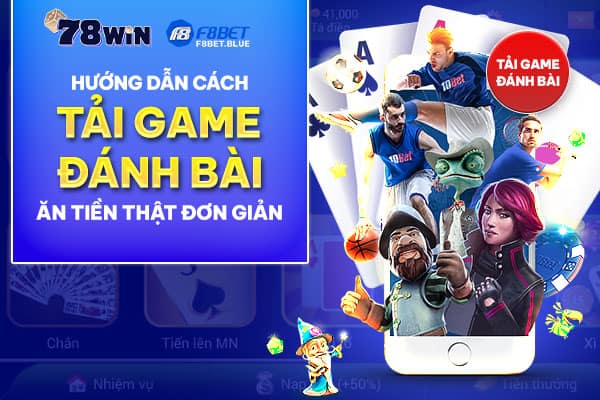 Hướng dẫn cách tải game đánh bài ăn tiền thật đơn giản